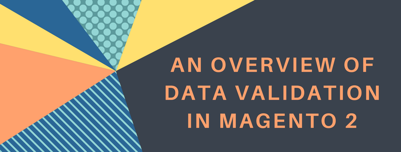An Overview of Data Validation in Magento 2