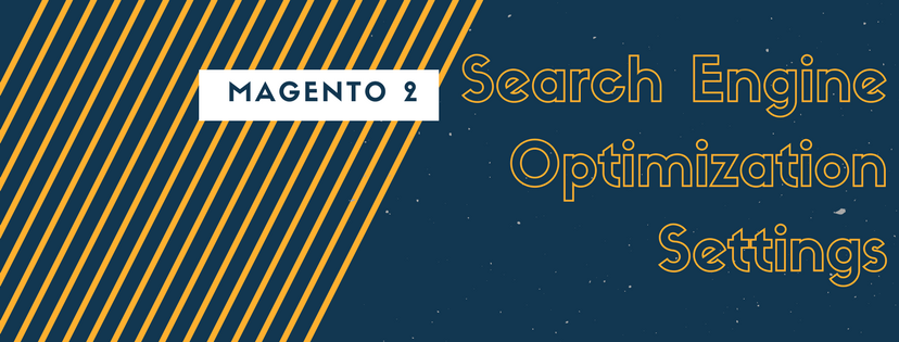 An Overview of Search Engine Optimization (SEO) in Magento 2